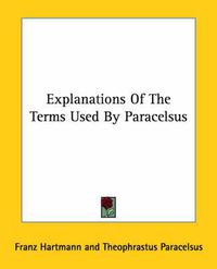 Cover image for Explanations of the Terms Used by Paracelsus