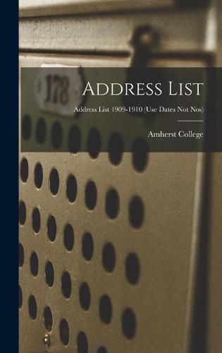 Cover image for Address List; Address list 1909-1910 (use dates not nos)