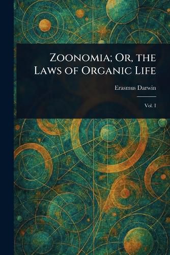 Cover image for Zoonomia; Or, the Laws of Organic Life