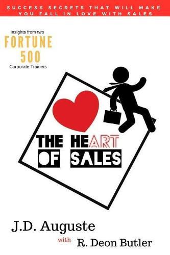Cover image for The Heart Of Sales: The skills you need to succeed and the stories that make it all worthwhile