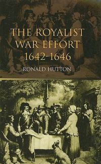 Cover image for The Royalist War Effort: 1642-1646