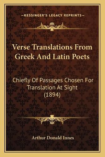 Cover image for Verse Translations from Greek and Latin Poets: Chiefly of Passages Chosen for Translation at Sight (1894)