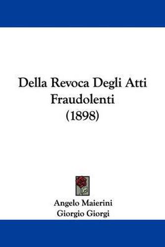 Cover image for Della Revoca Degli Atti Fraudolenti (1898)