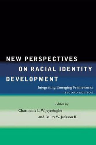 New Perspectives on Racial Identity Development: Integrating Emerging Frameworks