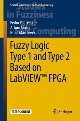 Cover image for Fuzzy Logic Type 1 and Type 2 Based on LabVIEW (TM) FPGA