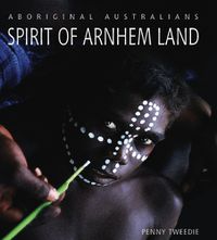 Cover image for Spirit of Arnhem Land: Aboriginal Australian