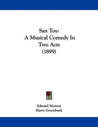 Cover image for San Toy: A Musical Comedy in Two Acts (1899)