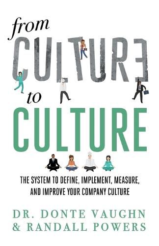 Cover image for From CULTURE to CULTURE: The System to Define, Implement, Measure, and Improve Your Company Culture