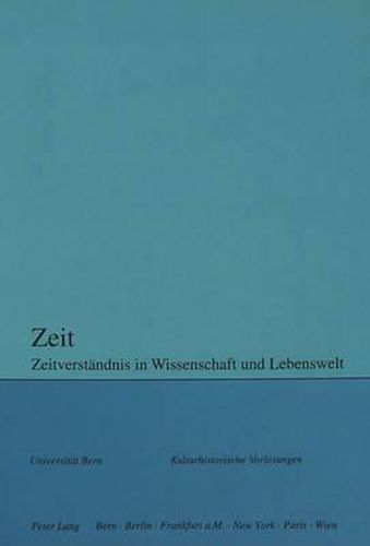 Zeit: Zeitverstaendnis in Wissenschaft Und Lebenswelt