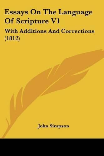 Essays on the Language of Scripture V1: With Additions and Corrections (1812)