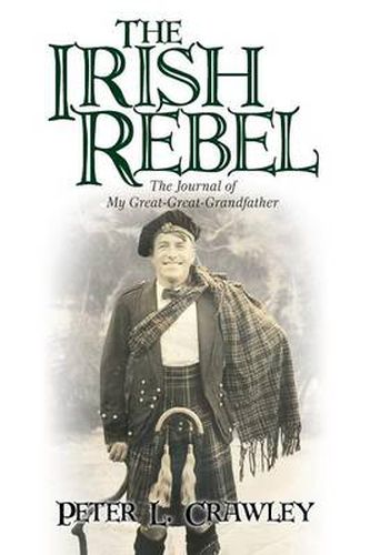 Cover image for The Irish Rebel: The Journal of My Great-Great-Grandfather