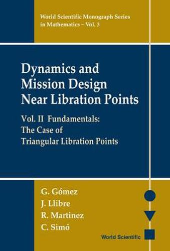 Cover image for Dynamics And Mission Design Near Libration Points - Vol Ii: Fundamentals: The Case Of Triangular Libration Points