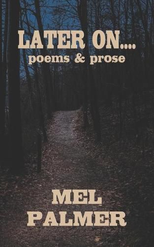Cover image for Later On: poems and prose