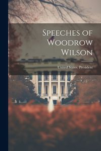 Cover image for Speeches of Woodrow Wilson