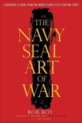 Cover image for The Navy SEAL Art of War: Leadership Lessons from the World's Most Elite Fighting Force