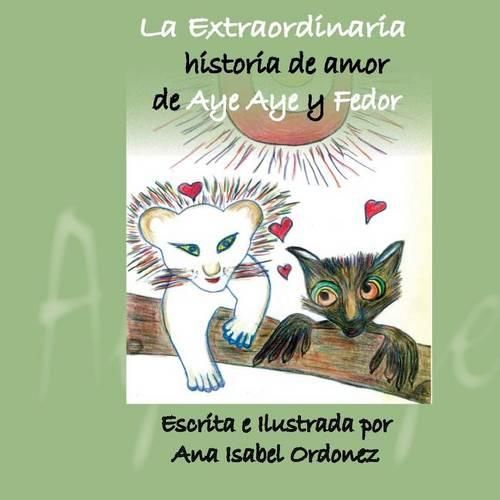 Cover image for La Extraordinaria Historia de Amor de Aye Aye y Fedor