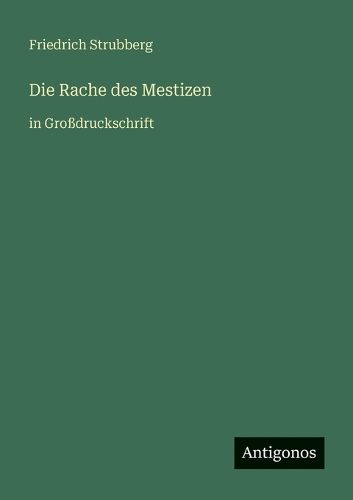 Die Rache des Mestizen, Friedrich Armand Strubberg (9783566026646 ...