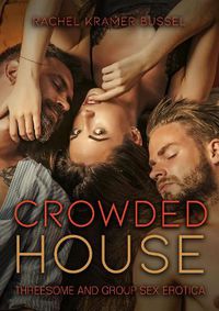 Cover image for Crowded House: Threesome and Group Sex Erotica