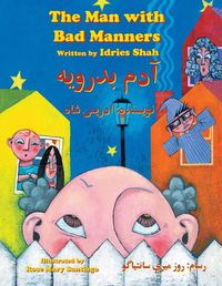 Cover image for The Man with Bad Manners: Bilingual English-Dari Edition