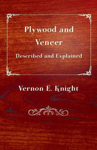 Cover image for Plywood and Veneer Described and Explained