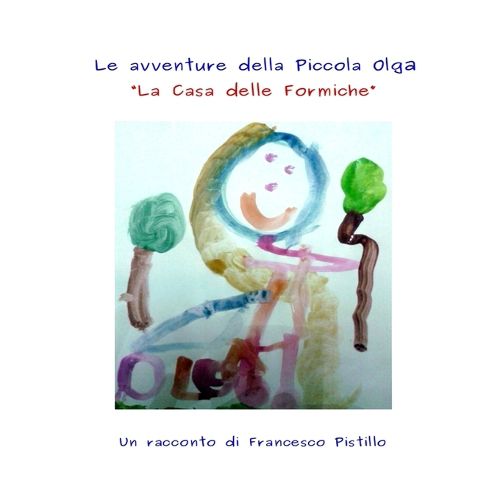 Cover image for Le Avventure della Piccola Olga. La Casa delle Formiche