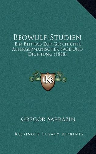 Cover image for Beowulf-Studien: Ein Beitrag Zur Geschichte Altergermanischer Sage Und Dichtung (1888)