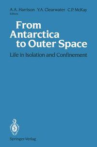 Cover image for From Antarctica to Outer Space: Life in Isolation and Confinement