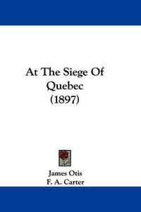 Cover image for At the Siege of Quebec (1897)