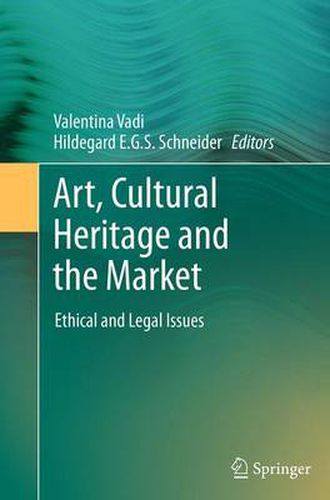 Art, Cultural Heritage and the Market: Ethical and Legal Issues