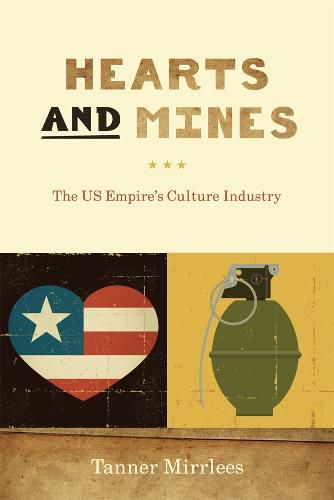 Cover image for Hearts and Mines: The US Empire's Culture Industry