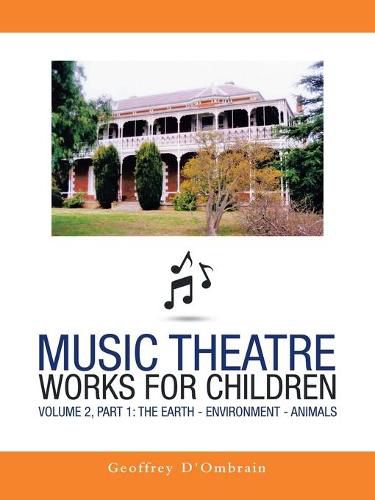 Cover image for Music Theatre Works for Children: Volume 2, Part 1: the Earth - Environment - Animals