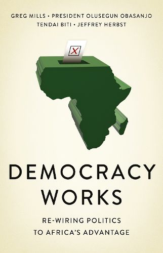 Cover image for Democracy Works: Re-Wiring Politics to Africa's Advantage