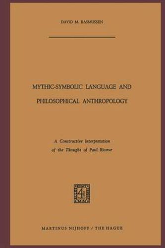 Mythic-Symbolic Language and Philosophical Anthropology: A Constructive Interpretation of the Thought of Paul Ricoeur