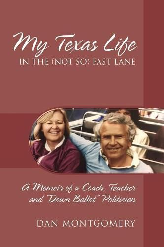 Cover image for My Texas Life in the (not so) Fast Lane: A Memoir of a Coach, Teacher and  Down Ballot  Politician