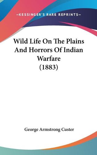 Cover image for Wild Life on the Plains and Horrors of Indian Warfare (1883)