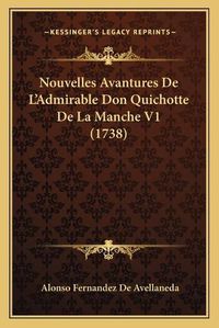 Cover image for Nouvelles Avantures de La Acentsacentsa A-Acentsa Acentsadmirable Don Quichotte de La Manche V1 (1738)