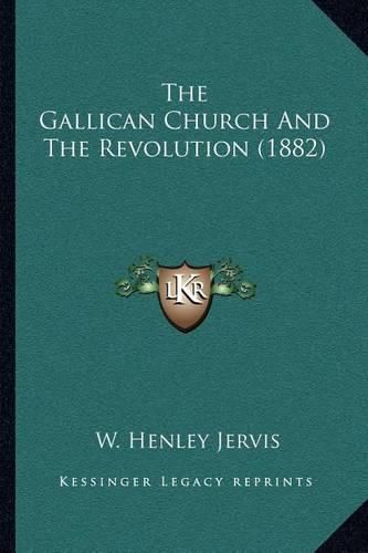 Cover image for The Gallican Church and the Revolution (1882)