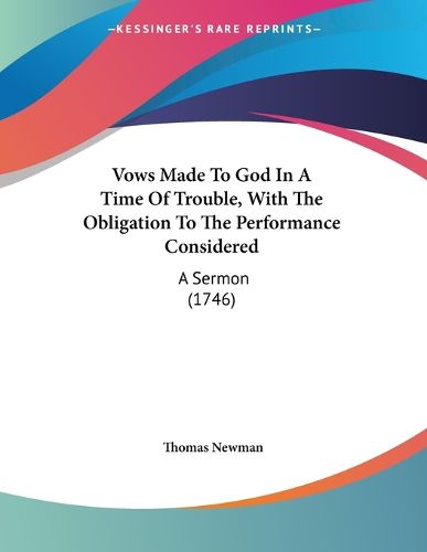 Cover image for Vows Made to God in a Time of Trouble, with the Obligation to the Performance Considered: A Sermon (1746)