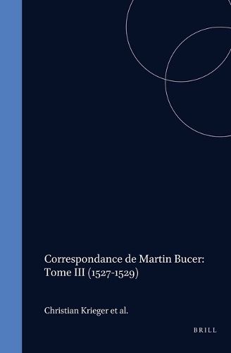 Martin Bucer Briefwechsel/Correspondance: Band III (1527-1529)