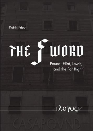 The F-Word: Pound, Eliot, Lewis, and the Far Right