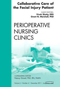 Cover image for Collaborative Care of the Facial Injury Patient, An Issue of Perioperative Nursing Clinics