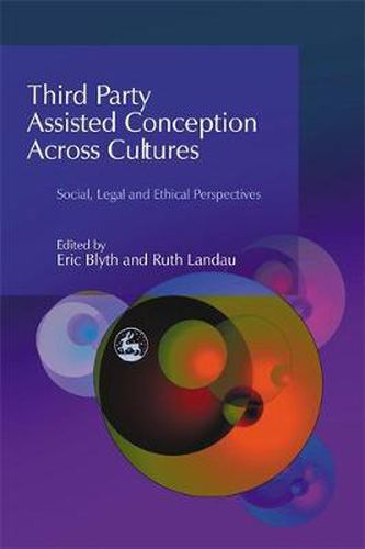 Cover image for Third Party Assisted Conception Across Cultures: Social, Legal and Ethical Perspectives