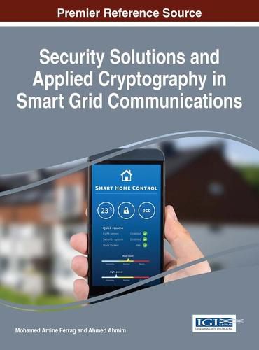 Cover image for Security Solutions and Applied Cryptography in Smart Grid Communications