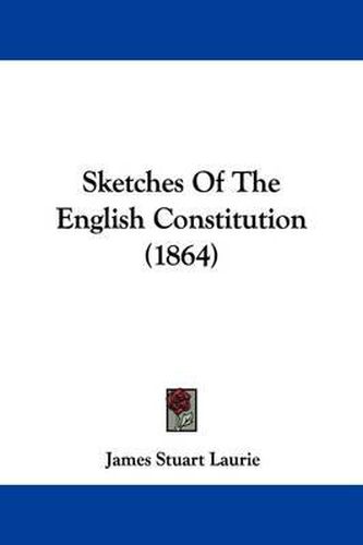 Cover image for Sketches of the English Constitution (1864)