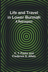 Cover image for Life and Travel in Lower Burmah