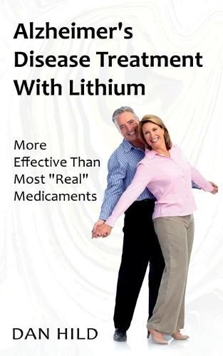 Cover image for Alzheimer's Disease Treatment with Lithium: More Effective Than Most Real Medicaments