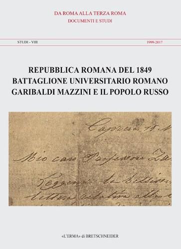 Repubblica Romana del 1849. Battaglione Universitario Romano. Garibaldi, Mazzini E Il Popolo Russo