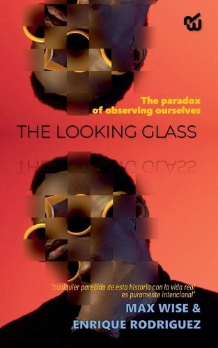 Cover image for THE LOOKING GLASS The paradox of observing ourselves