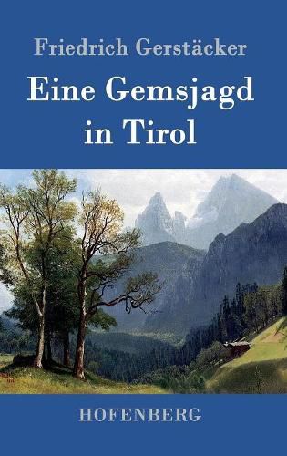 Eine Gemsjagd in Tirol