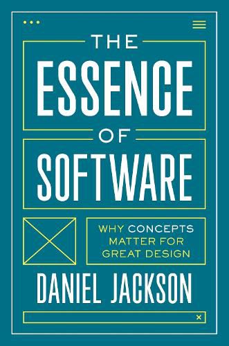 Cover image for The Essence of Software: Why Concepts Matter for Great Design